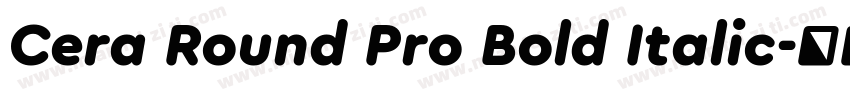 Cera Round Pro Bold Italic字体转换 Cera Round Pro Bold Italic字体转换
